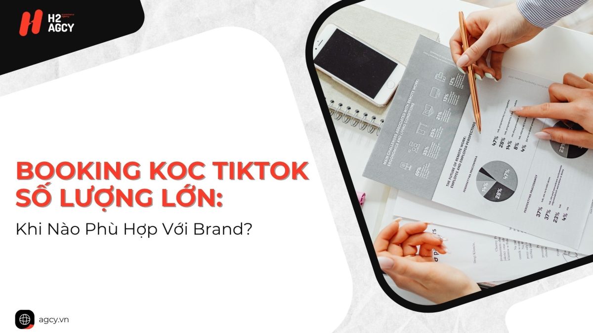 Booking KOC TikTok Số Lượng Lớn: Khi Nào Phù Hợp Với Brand?