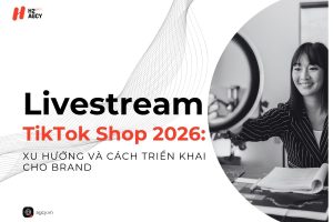 Livestream TikTok Shop 2026: Xu hướng và cách triển khai cho brand